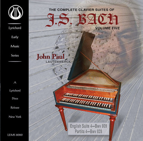 J.S. Bach: The Complete Clavier On Lautenwerck Vol. 5 - English Suite 4 (BWV 809) and Partita 4 (BWV 828) <font color="bf0606"><i>DOWNLOAD ONLY</i></font> LEMS-8080