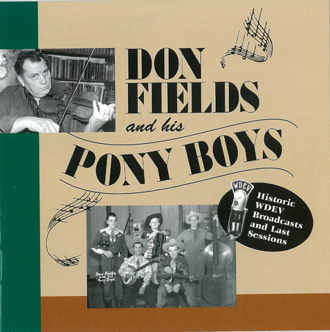 Don Fields & His Pony Boys: Historic WDEV Broadcasts and Last Sessions MCM-4004